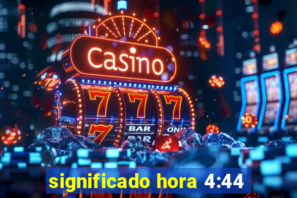 significado hora 4:44